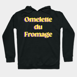 Omelette du Fromage Hoodie